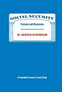 Social Security : Visions and Revisions: A Twentieth Century Fund Study (Hardcover)