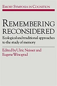 Remembering Reconsidered : Ecological and Traditional Approaches to the Study of Memory (Hardcover)