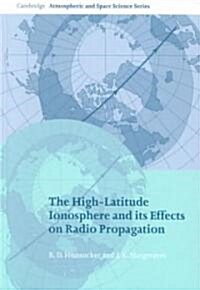 The High-Latitude Ionosphere and Its Effects on Radio Propagation (Hardcover)