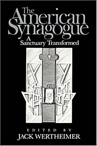The American Synagogue : A Sanctuary Transformed (Hardcover)