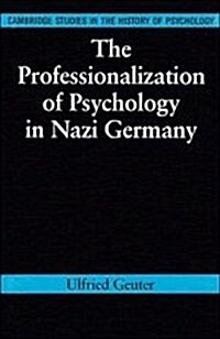 The Professionalization of Psychology in Nazi Germany (Hardcover)
