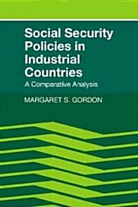 Social Security Policies in Industrial Countries : A Comparative Analysis (Hardcover)