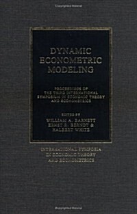 Dynamic Econometric Modeling : Proceedings of the Third International Symposium in Economic Theory and Econometrics (Hardcover)
