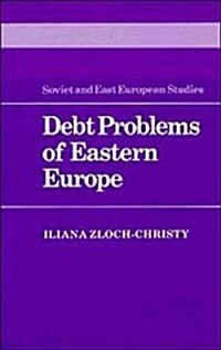 Debt Problems of Eastern Europe (Hardcover)