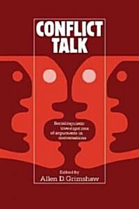 Conflict Talk : Sociolinguistic Investigations of Arguments in Conversations (Paperback)