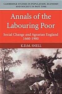 Annals of the Labouring Poor : Social Change and Agrarian England, 1660–1900 (Paperback)