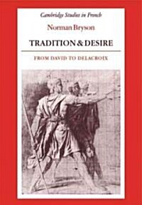 Tradition and Desire : From David to Delacroix (Paperback)