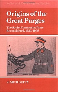 [중고] Origins of the Great Purges : The Soviet Communist Party Reconsidered, 1933-1938 (Paperback)