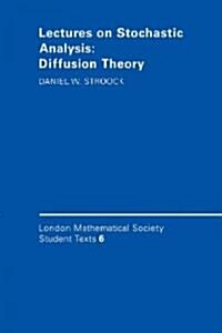 Lectures on Stochastic Analysis: Diffusion Theory (Paperback)