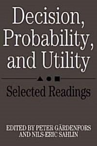 Decision, Probability and Utility : Selected Readings (Paperback)