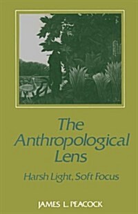 The Anthropological Lens : Harsh Light, Soft Focus (Paperback)