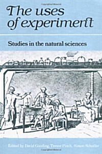 The Uses of Experiment : Studies in the Natural Sciences (Paperback)