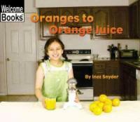 Oranges to Orange Juice (Paperback)