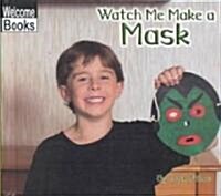 Watch Me Make a Mask (Library)