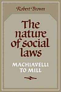 The Nature of Social Laws : Machiavelli to Mill (Paperback)