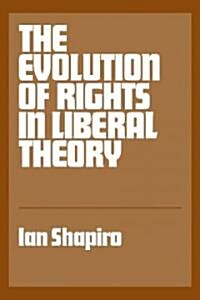 The Evolution of Rights in Liberal Theory (Paperback)
