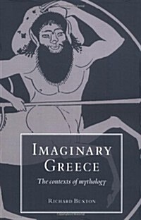 Imaginary Greece : The Contexts of Mythology (Paperback)