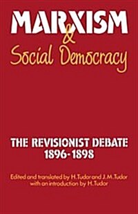 Marxism and Social Democracy : The Revisionist Debate, 1896-1898 (Hardcover)