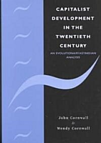 Capitalist Development in the Twentieth Century : An Evolutionary-Keynesian Analysis (Hardcover)