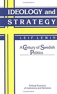 Ideology and Strategy : A Century of Swedish Politics (Hardcover)