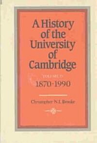 A History of the University of Cambridge: Volume 4, 1870–1990 (Hardcover)