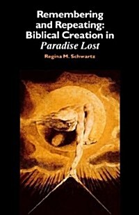 Remembering and Repeating : Biblical Creation in Paradise Lost (Hardcover)