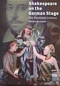 Shakespeare on the German Stage: Volume 2, The Twentieth Century (Hardcover)