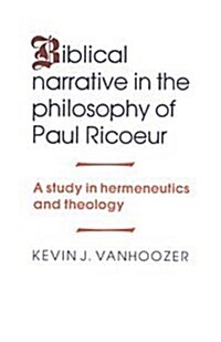 Biblical Narrative in the Philosophy of Paul Ricoeur : A Study in Hermeneutics and Theology (Hardcover)