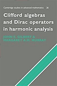 Clifford Algebras and Dirac Operators in Harmonic Analysis (Hardcover)