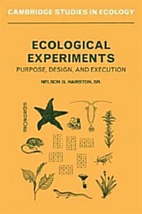 Ecological Experiments : Purpose, Design and Execution (Paperback)