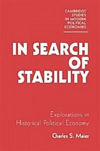 In Search of Stability : Explorations in Historical Political Economy (Paperback)