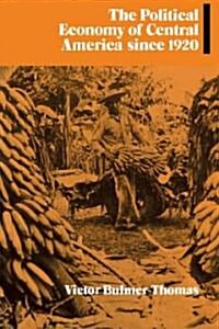 The Political Economy of Central America since 1920 (Paperback)