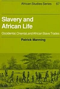 Slavery and African Life : Occidental, Oriental, and African Slave Trades (Paperback)