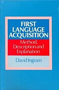 First Language Acquisition : Method, Description and Explanation (Paperback)