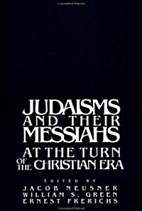 Judaisms and Their Messiahs at the Turn of the Christian Era (Paperback)