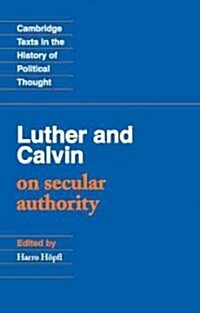 Luther and Calvin on Secular Authority (Paperback)
