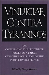 Brutus: Vindiciae, contra tyrannos : Or, Concerning the Legitimate Power of a Prince over the People, and of the People over a Prince (Paperback)