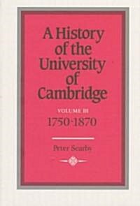 A History of the University of Cambridge: Volume 3, 1750-1870 (Hardcover)