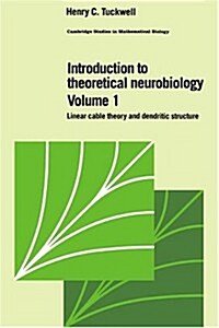 Introduction to Theoretical Neurobiology: Volume 1, Linear Cable Theory and Dendritic Structure (Hardcover)