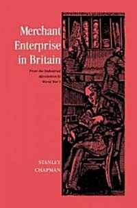 Merchant Enterprise in Britain : From the Industrial Revolution to World War I (Hardcover)