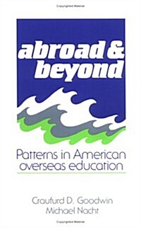 Abroad and Beyond : Patterns in American Overseas Education (Paperback)