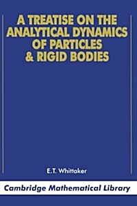 A Treatise on the Analytical Dynamics of Particles and Rigid Bodies (Paperback)