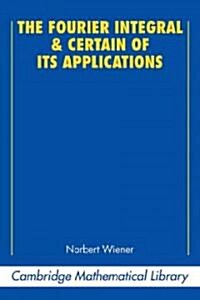 The Fourier Integral and Certain of Its Applications (Paperback)