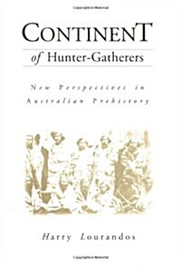 Continent of Hunter-Gatherers : New Perspectives in Australian Prehistory (Paperback)