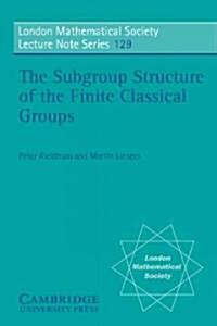 The Subgroup Structure of the Finite Classical Groups (Paperback)