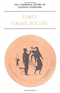 The Cambridge History of Classical Literature: Volume 1, Greek Literature, Part 1, Early Greek Poetry (Paperback)