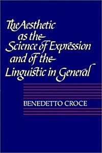 The Aesthetic as the Science of Expression and of the Linguistic in General, Part 1, Theory (Paperback)