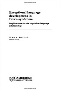 Exceptional Language Development in Down Syndrome : Implications for the Cognition-Language Relationship (Hardcover)