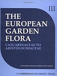 European Garden Flora : A Manual for the Identification of Plants Cultivated in Europe, Both Out-of Doors and Under Glass (Hardcover)