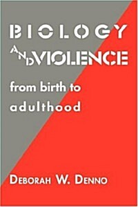 Biology and Violence : From Birth to Adulthood (Hardcover)
